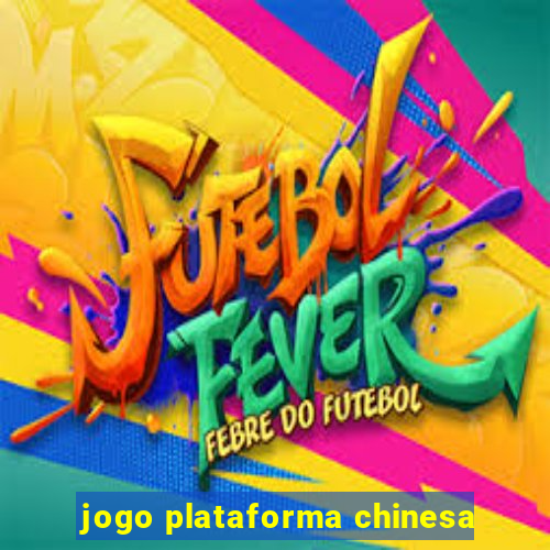 jogo plataforma chinesa